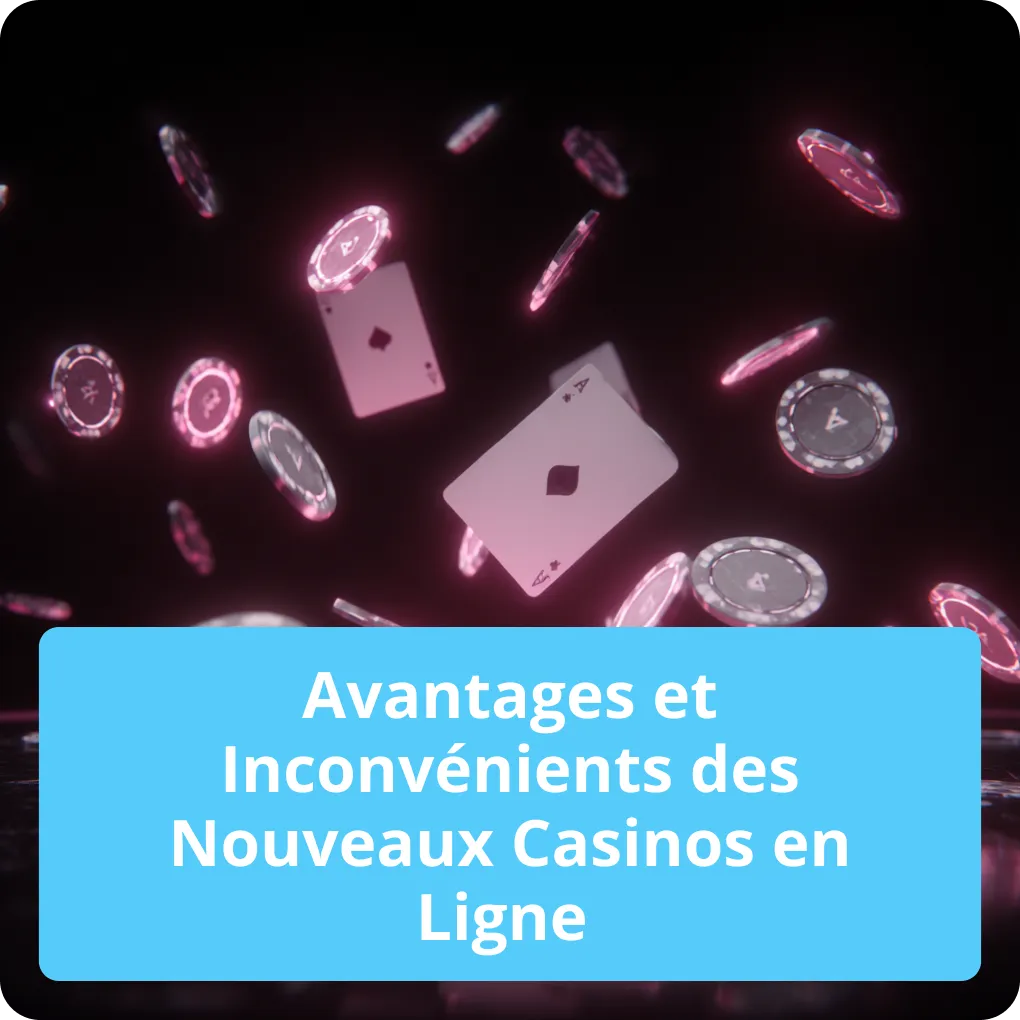 Forces et faiblesses des nouveaux casinos en ligne Avantages et Inconvénients des Nouveaux Casinos en Ligne